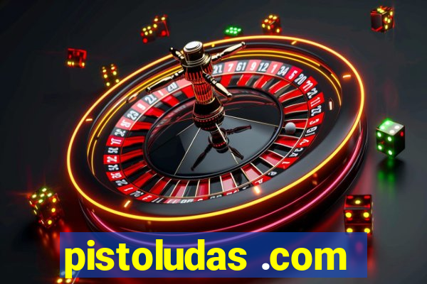 pistoludas .com